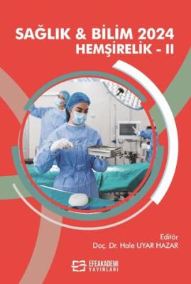 Sağlık ve Bilim 2024: Hemşirelik - II - 1