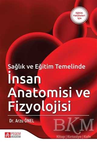 Sağlık ve Eğitim Temelinde İnsan Anatomisi ve Fizyolojisi - Pegem Akademi Yayıncılık