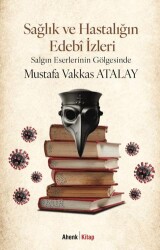 Sağlık ve Hastalığın Edebî İzleri - Ahenk Kitap