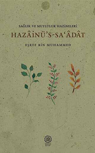 Sağlık ve Mutluluk Hazineleri - Hazainü S-sa’adat - Endülüs Kitap
