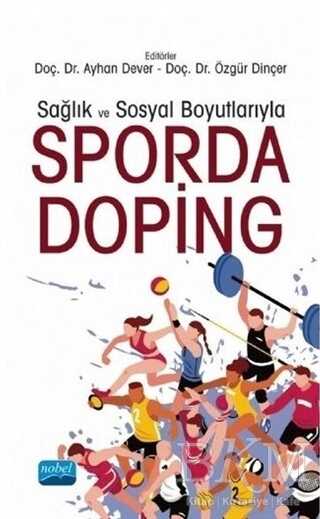 Sağlık ve Sosyal Boyutlarıyla Sporda Doping - Nobel Akademik Yayıncılık