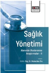 Sağlık Yönetimi Alanında Uluslararası Araştırmalar – II - Eğitim Yayınevi - Bilimsel Eserler