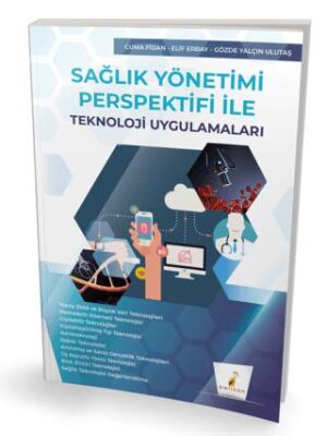 Sağlık Yönetimi Perspektifi ile Teknoloji Uygulamaları - 1