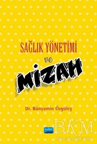 Sağlık Yönetimi ve Mizah - Nobel Akademik Yayıncılık