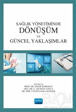 Sağlık Yönetiminde Dönüşüm ve Güncel Yaklaşımlar - 1