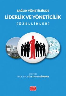 Sağlık Yönetiminde-Liderlik ve Yöneticilik Özellikleri - 1
