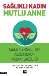 Sağlıklı Kadın Mutlu Anne - Çınaraltı Yayınları