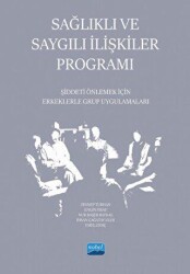 Sağlıklı ve Saygılı İlişkiler Programı - Şiddeti Önlemek İçin Erkeklerle Grup Uygulamaları - Nobel Akademik Yayıncılık