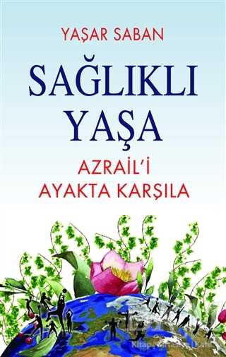 Sağlıklı Yaşa - Azraili Ayakta Karşıla - 1