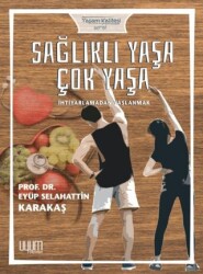 Sağlıklı Yaşa Çok Yaşa - Uyum Yayınları