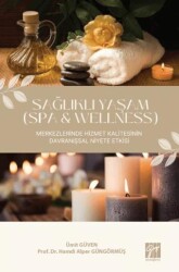 Sağlıklı Yaşam Spa & Wellness Merkezlerinde Hizmet Kalitesinin Davranışsal Niyete Etkisi - Gazi Kitabevi
