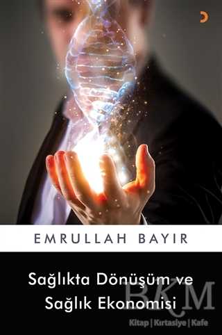 Sağlıkta Dönüşüm ve Sağlık Ekonomisi - Cinius Yayınları