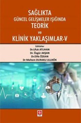 Sağlıkta Güncel Gelişmeler Işığında Teorik ve Klinik Yaklaşımlar - 5 - Ekin Basım Yayın