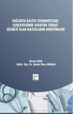 Sağlıkta Kalite Standartları Çerçevesinde Ayaktan Tedavi Hizmeti Alan Hastaların Deneyimleri - 1