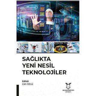 Sağlıkta Yeni Nesil Teknolojiler - Akademisyen Kitabevi
