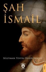 Şah İsmail - Dorlion Yayınları