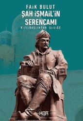 Şah İsmail`in Serencamı - Kor Kitap
