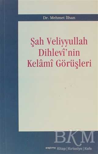 Şah Veliyyullah Dihlevi’nin Kelami Görüşleri - Araştırma Yayınları