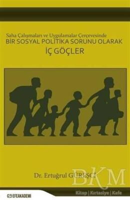 Saha Çalışmaları ve Uygulamalar Çerçevesinde Bir Sosyal Politika Sorunu Olarak İç Göçler - 1