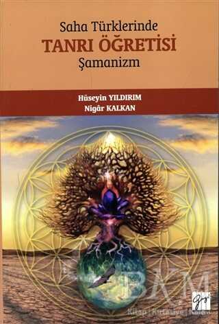 Saha Türklerinde Tanrı Öğretisi - Şamanizm - Gazi Kitabevi
