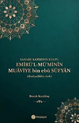 Emirül Müminin Muaviye Bin Ebu Süfyan - Kitap Kalbi Yayıncılık