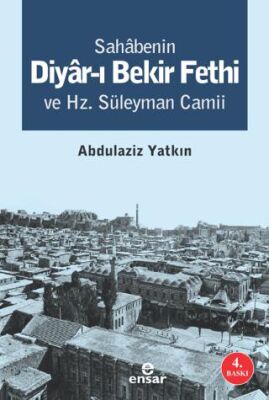 Sahabenin Diyar-ı Bekir Fethi ve Hz. Süleyman Camii - 1