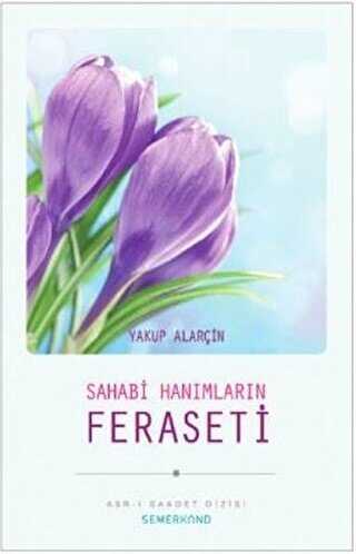 SAHABİ HANIMLARIN FERASETİ - Semerkand Yayınları