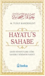 Sahih Rivayetlere Göre Sahabe-i Kiram`ın Hayatı - Hayatu`s Sahabe - Beka Yayınları