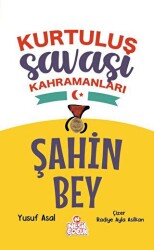 Şahin Bey - Kurtuluş Savaşı Kahramanları - Nesil Çocuk Yayınları