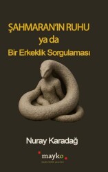 Şahmaran’ın Ruhu Ya Da Bir Erkeklik Sorgulaması - Mayko Kitap