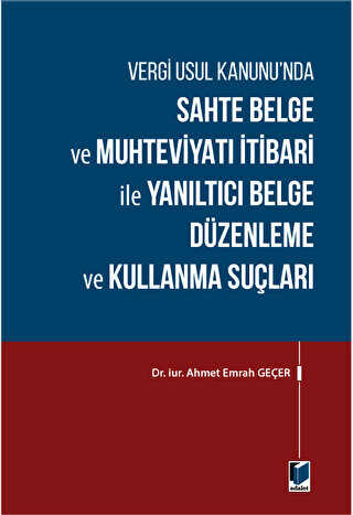 Sahte Belge ve Muhteviyatı İtibari ile Yanıltıcı Belge Düzenleme ve Kullanma Suçları - Adalet Yayınevi