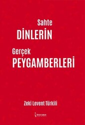 Sahte Dinlerin Gerçek Peygamberleri - İkinci Adam Yayınları