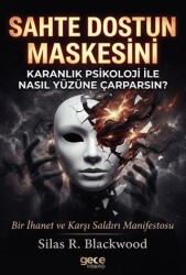 Sahte Dostun Maskesini Karanlık Psikoloji ile Nasıl Yüzüne Çarparsın? - Gece Kitaplığı