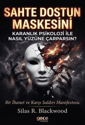 Sahte Dostun Maskesini Karanlık Psikoloji ile Nasıl Yüzüne Çarparsın? - 1