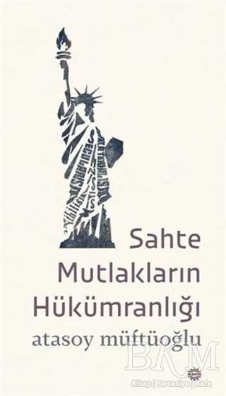 Sahte Mutlakların Hükümranlığı - Mahya Yayınları