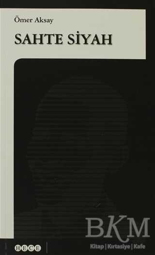 Sahte Siyah - Hece Yayınları
