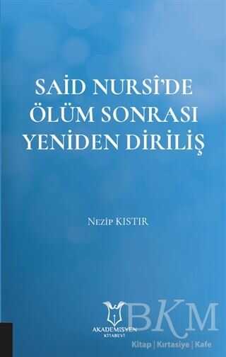 Said Nursi’de Ölüm Sonrası Yeniden Diriliş - Akademisyen Kitabevi