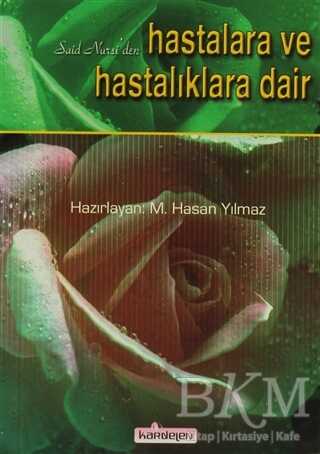 Said Nursi`den Hastalara ve Hastalıklara Dair - Kardelen Yayınları