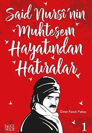Said Nursi`nin Muhteşem Hayatından Hatıralar - 1 - İlkgençlik Yayınları