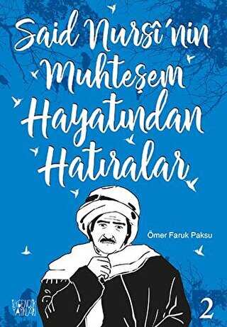 Said Nursi`nin Muhteşem Hayatından Hatıralar - 2 - İlkgençlik Yayınları