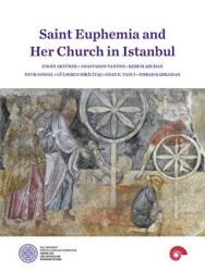 Saint Euphemia and Her Church in Istanbul - Koç Üniversitesi Yayınları