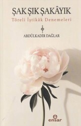 Şak Şık Şakayık - Töreli İştikak Denemeleri - Ensar Neşriyat