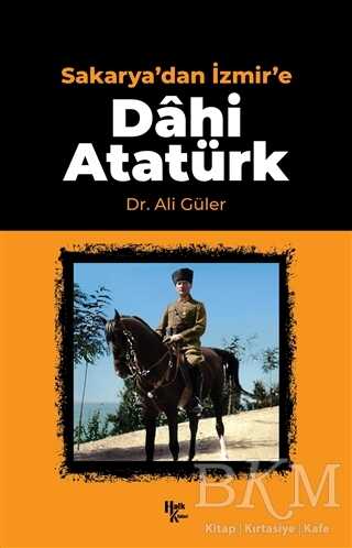 Sakarya`dan İzmir`e Dahi Atatürk - Halk Kitabevi