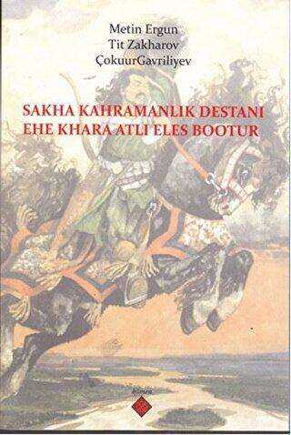 Sakha Kahramanlık Destanı Ehe Khara Atlı Eles Bootur - Kömen Yayınları