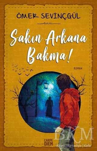 Sakın Arkana Bakma - Carpe Diem Kitapları