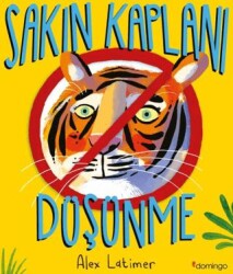 Sakın Kaplanı Düşünme - Domingo Yayınevi