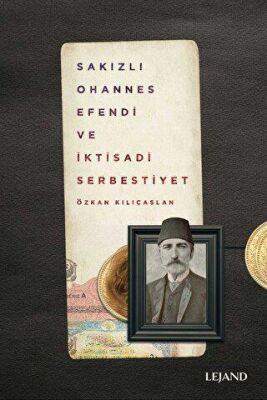 Sakızlı Ohannes Efendi ve İktisadi Serbestiyet - 1