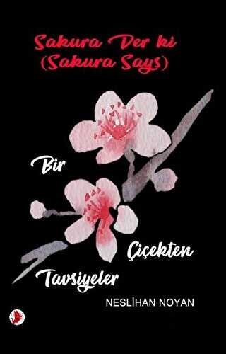 Sakura Gözüyle: Bir Çiçekten Tavsiyeler - Japon Yayınları
