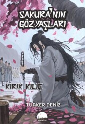 Sakura’nın Gözyaşları - Kırık Kılıç - Kent Kitap
