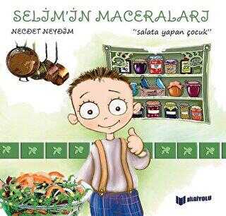 Salata Yapan Çocuk - Selim`in Maceraları - Bilgiyolu Kültür Yayınları